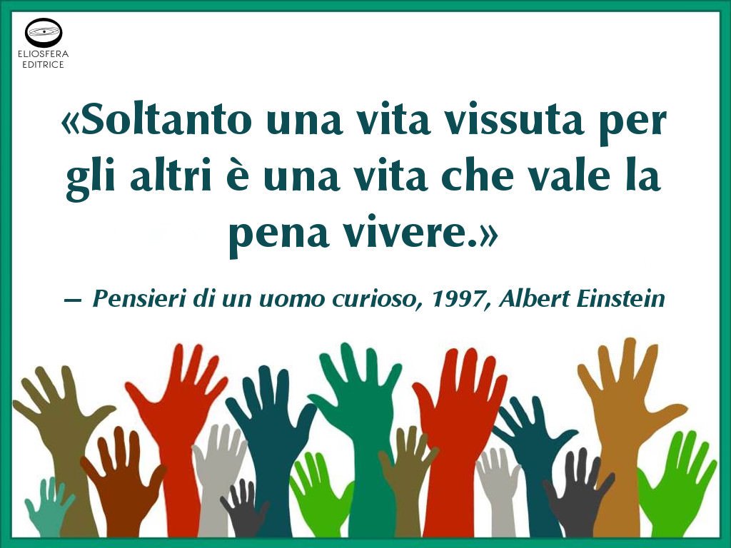 Vale la pena vivere per gli altri - Albert Einstein