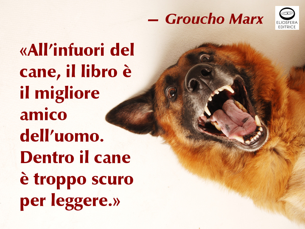 Il migliore amico: il cane o il libro - Groucho Marx