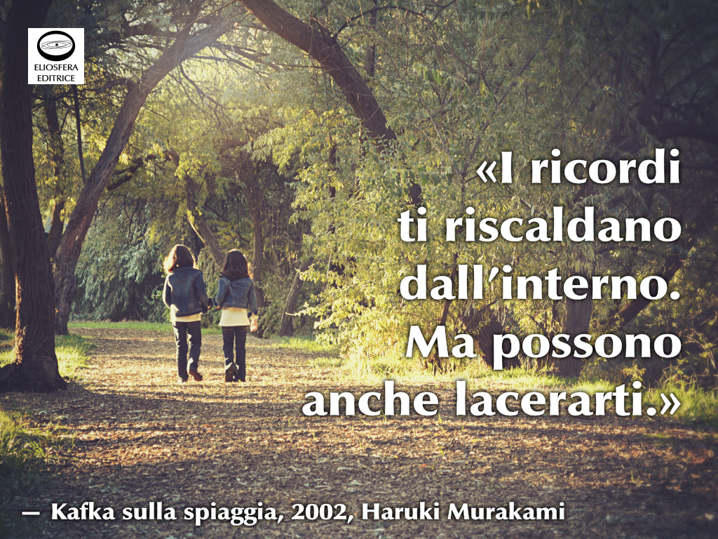 Ricordi: riscaldano o lacerano - Haruki Murakami