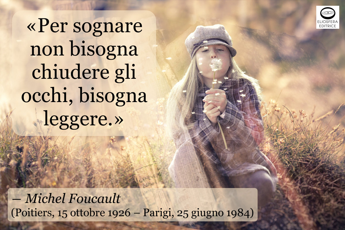 Per sognare bisogna leggere - Michel Foucault